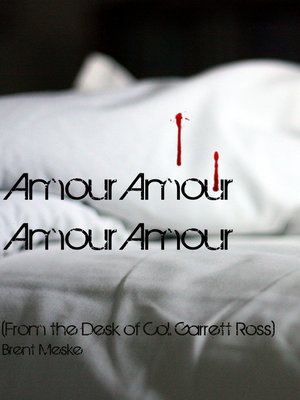 cover image of Amour Amour Amour Amour (From the desk of Col. Garrett Ross)